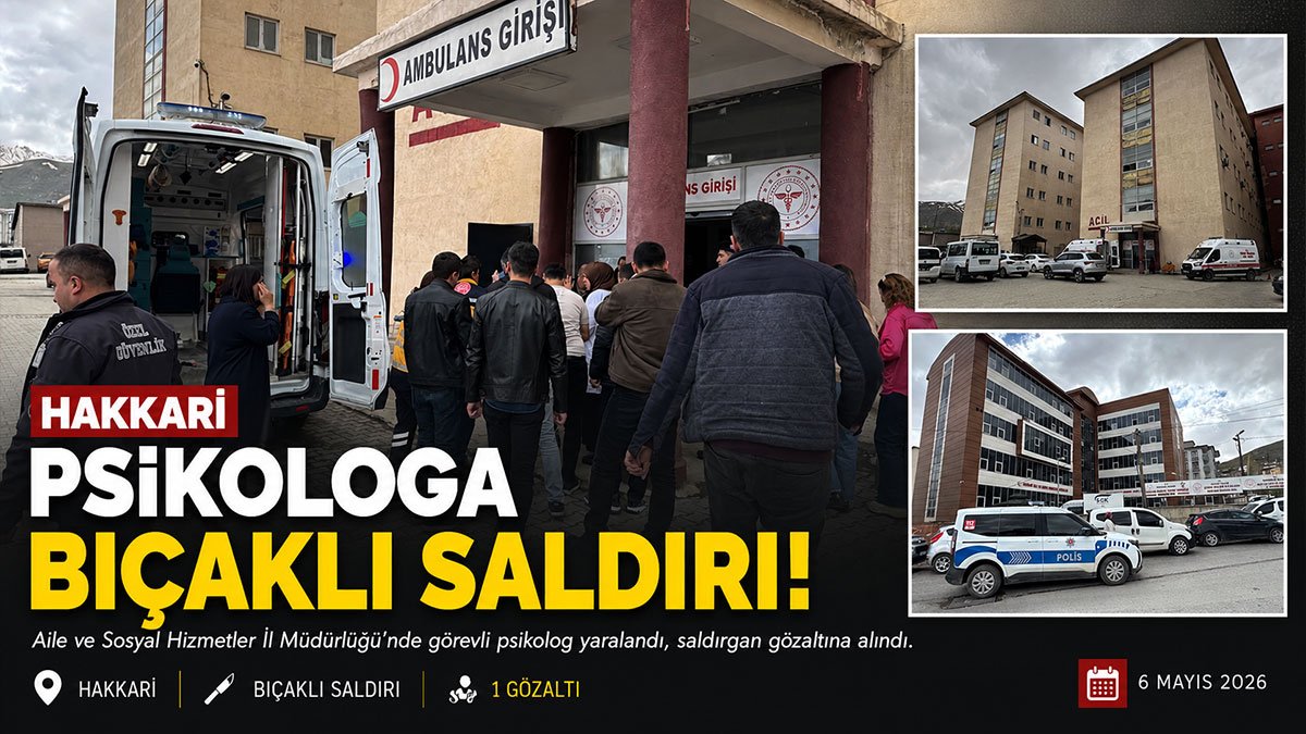 Hakkari'de Aile ve Sosyal Hizmetler binasında psikoloğa bıçaklı saldırı