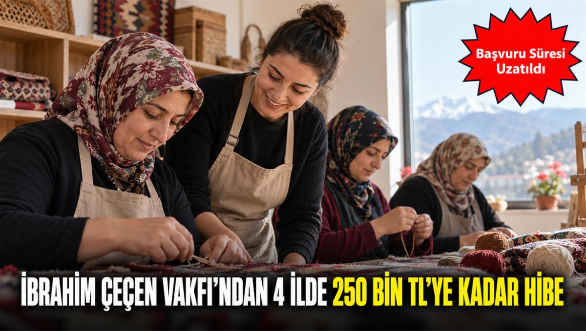 İbrahim Çeçen Vakfı'ndan 4 İlde 250 Bin TL'ye Kadar Hibe: Başvuru Süresi Uzatıldı**