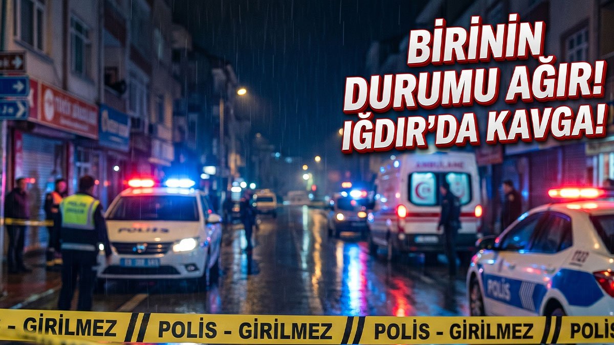 Iğdır'da alacak meselesi yüzünden çıkan kavgada biri ağır 2 kişi yaralandı