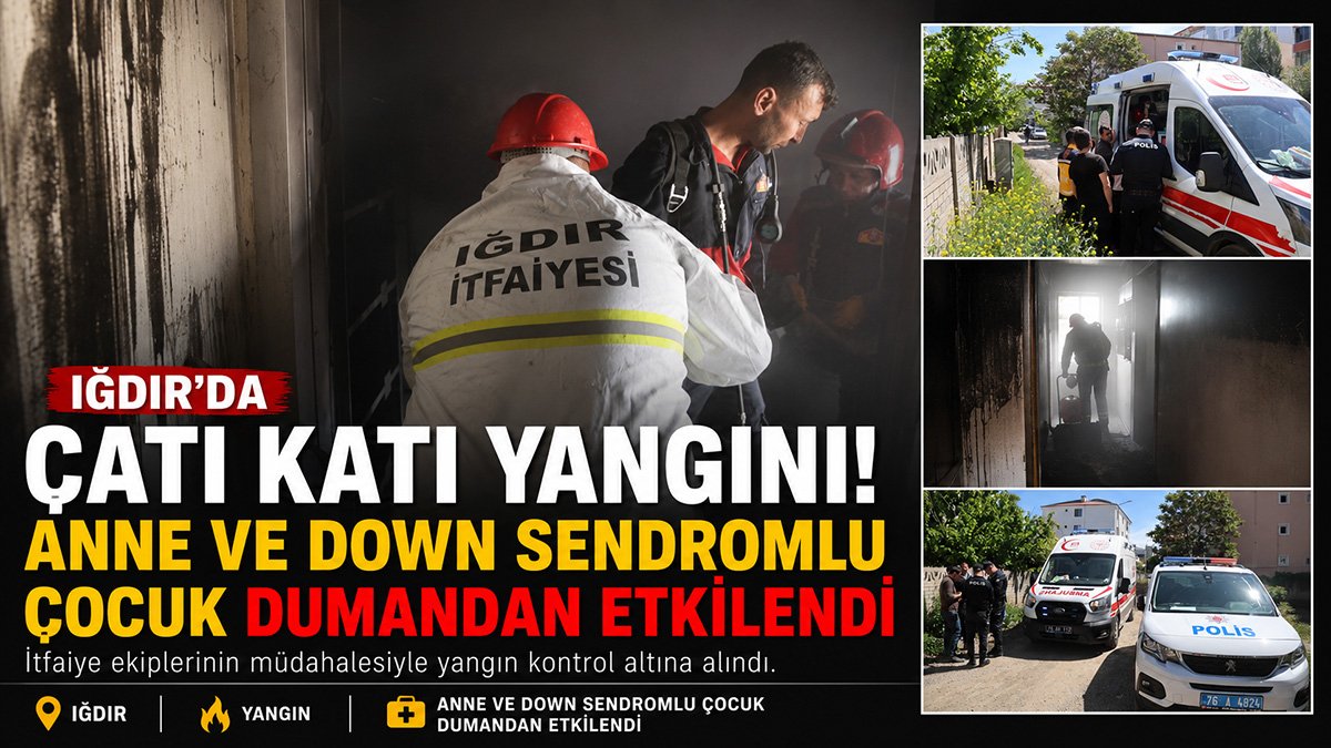 Iğdır'da çatı katı yangınında çocuk iki kardeşini dışarı çıkardı