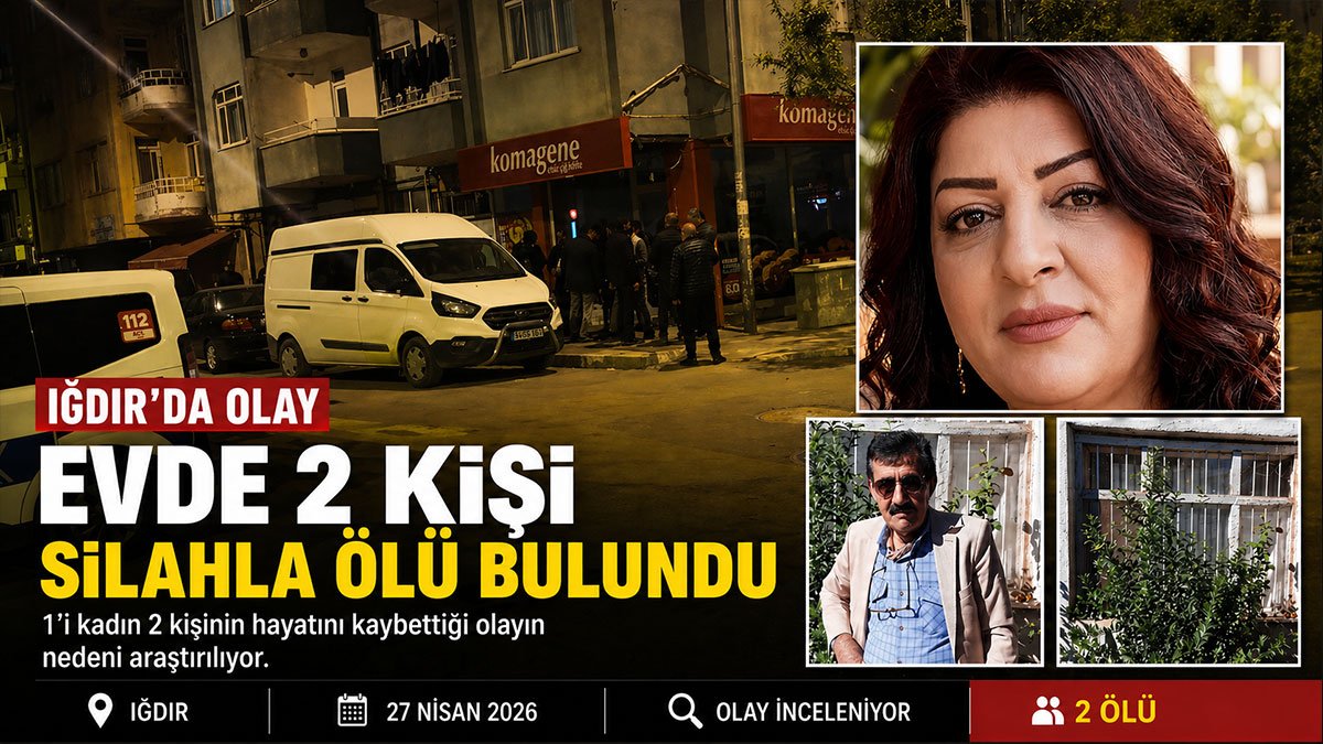 Iğdır'da silah sesleri duyulan evde bir kadın ve bir erkek ölü bulundu