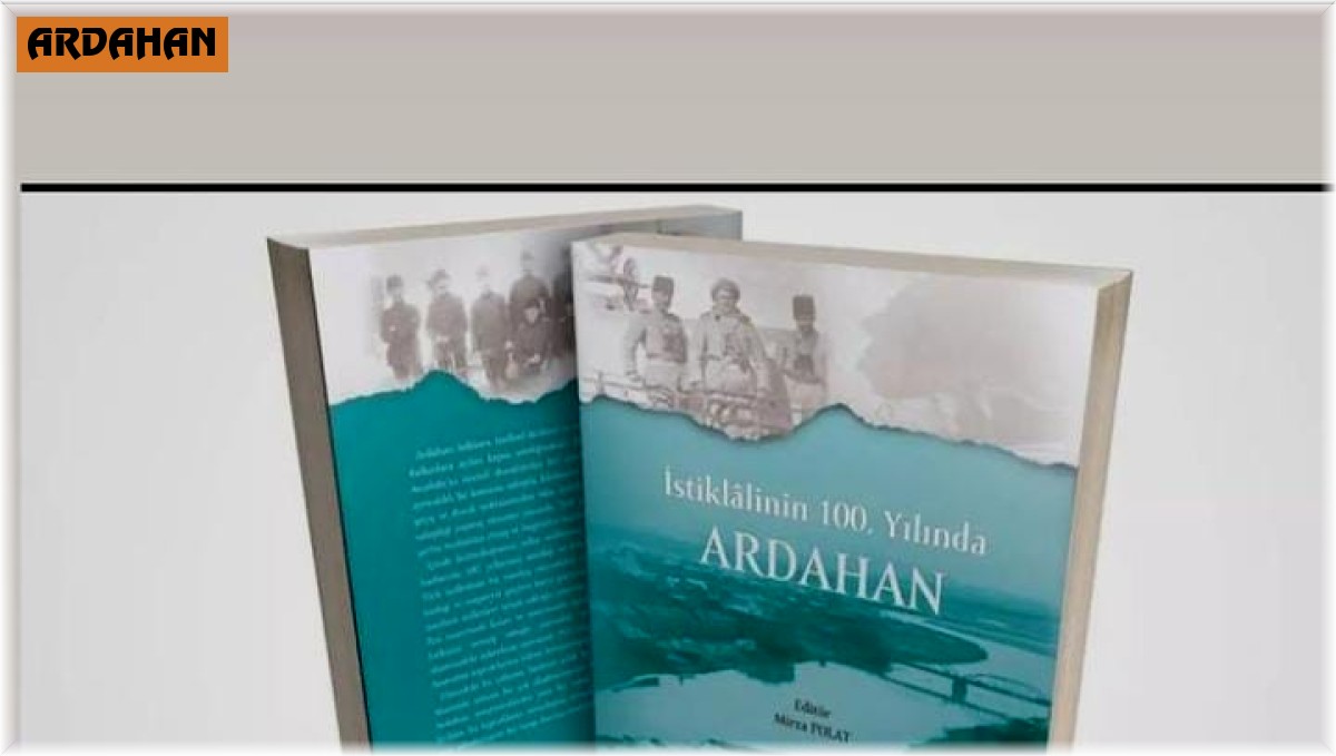 İstiklâlinin 100. yılında Ardahan Kitabı yayımlandı