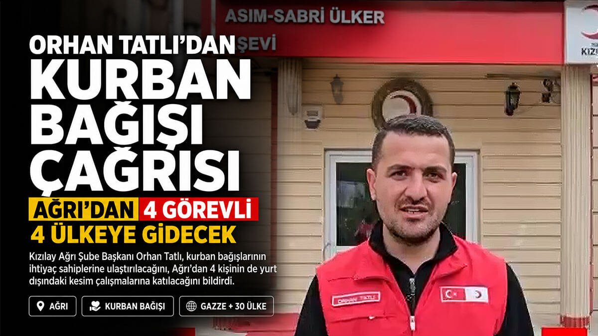 Kızılay Ağrı Şube Başkanı Orhan Tatlı'dan kurban bağışı çağrısı
