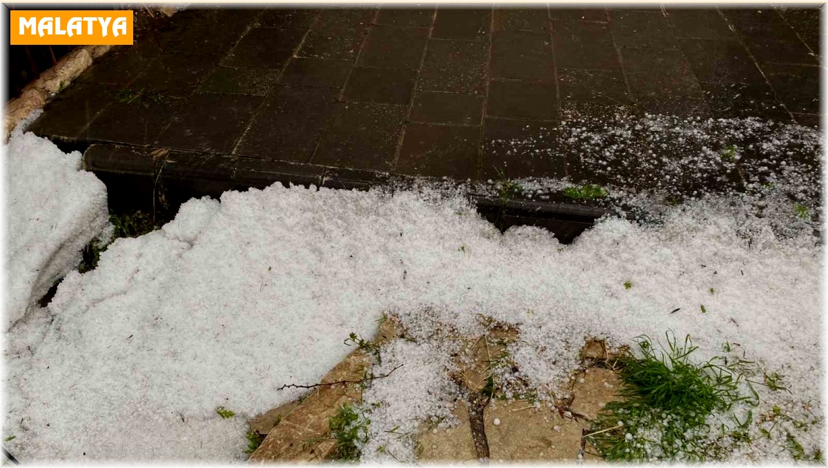Malatya'da ceviz büyüklüğünde dolu yağdı