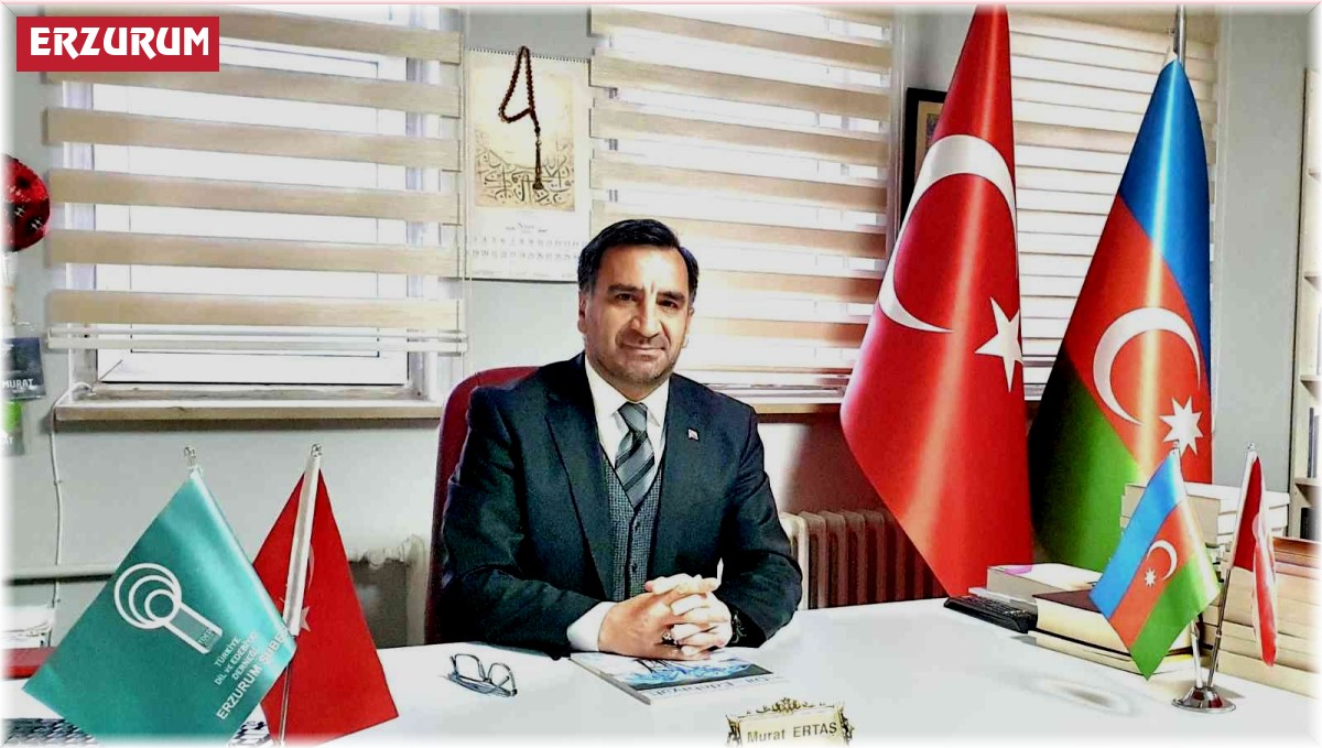 Murat Ertaş "Erzurum Vatan Değerindedir, Erzurumlu Millet!"