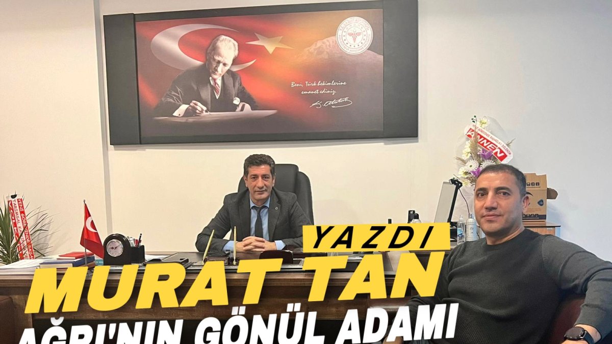 Murat Tan Yazdı: Ağrı'nın Gönül Adamı Cevdet Taşdemir