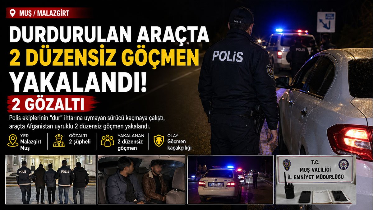 Muş Malazgirt'te 'Dur' İhtarına Uymayan Araçta 2 Düzensiz Göçmen Yakalandı