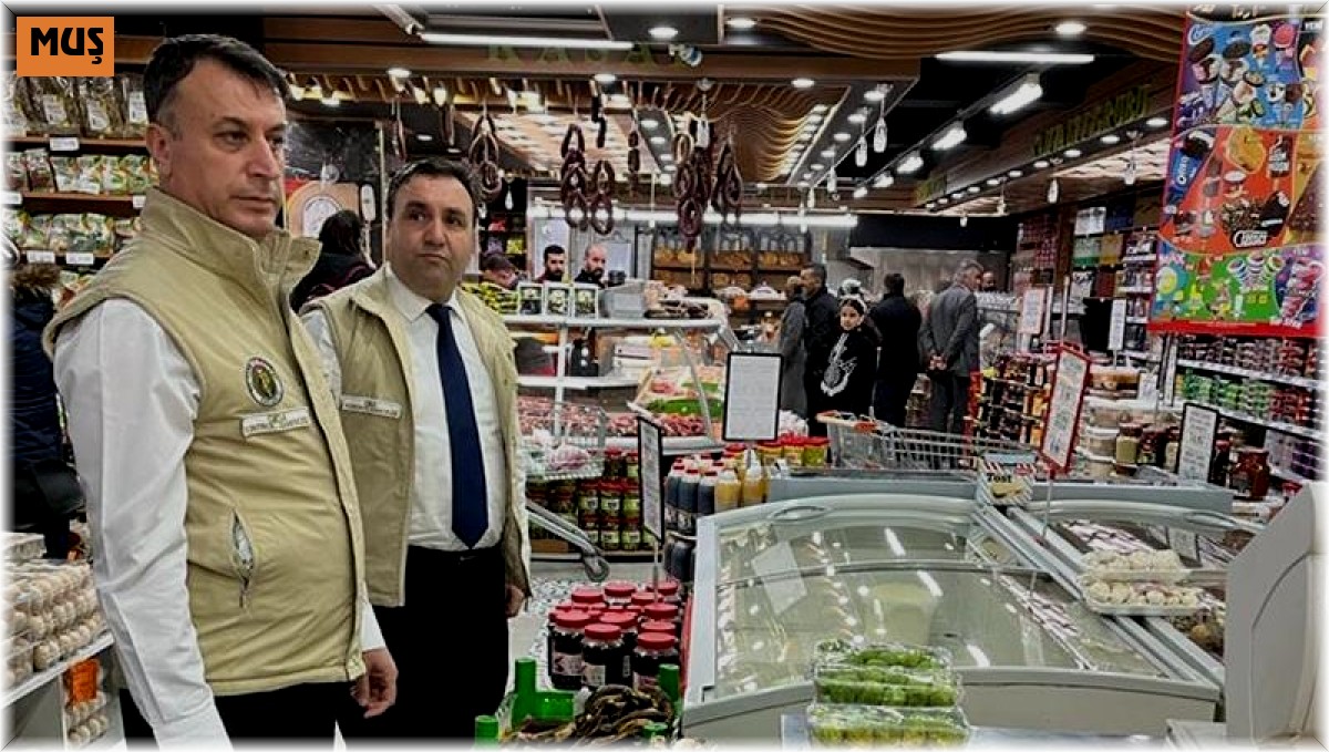 Muş'ta Ramazan ayı için gıda denetimleri sıklaştırıldı