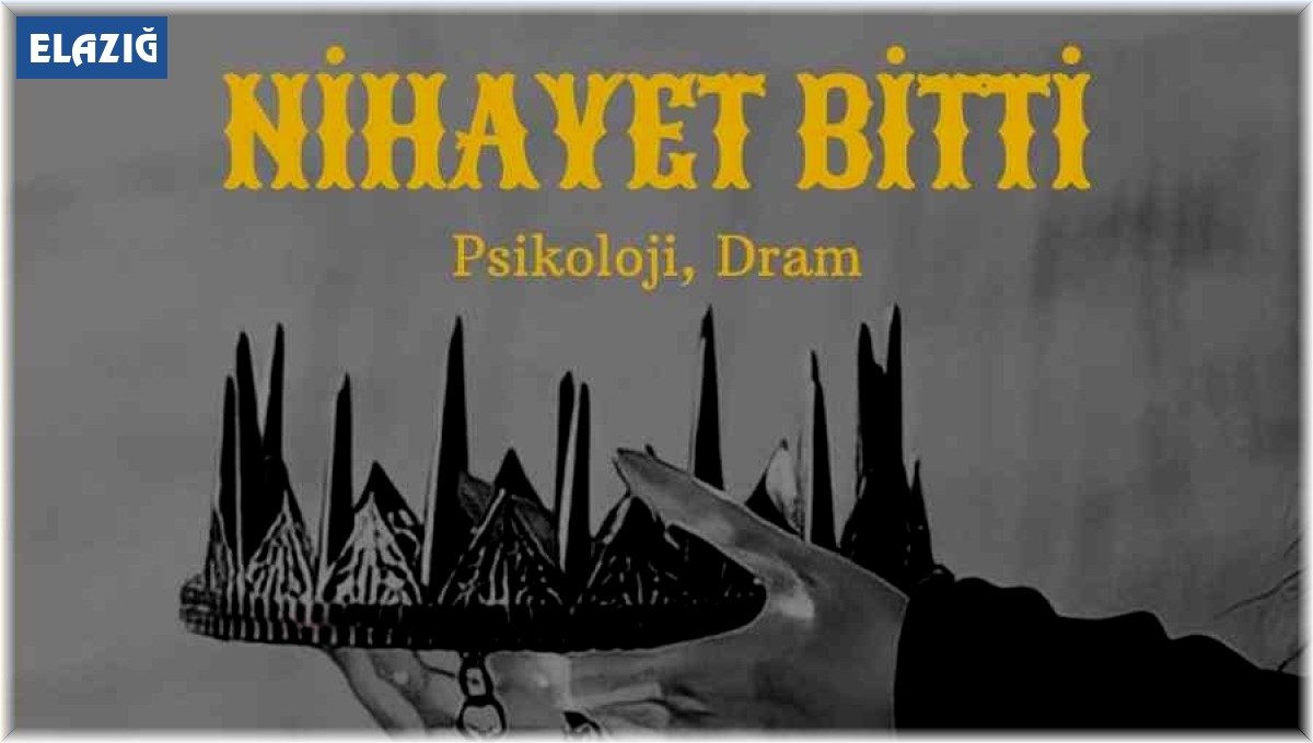 'Nihayet Bitti' oyunu Elazığ'da sahnelenecek