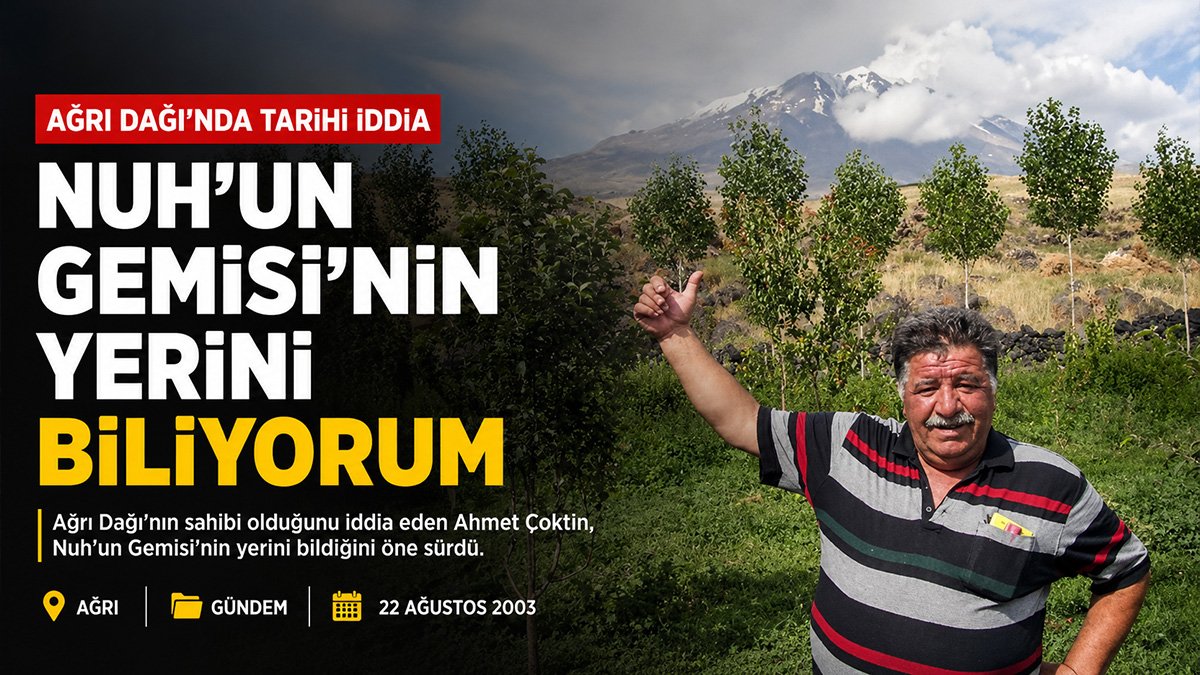 Nuh'un Gemisi Ağrı Dağı'nda diyen Ahmet Çoktin: Yerini biliyorum