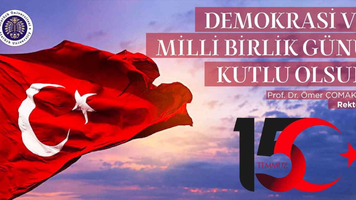 Rektör Çomaklı: "15 Temmuz Demokrasi ve Milli Birlik Günü kutlu olsun"