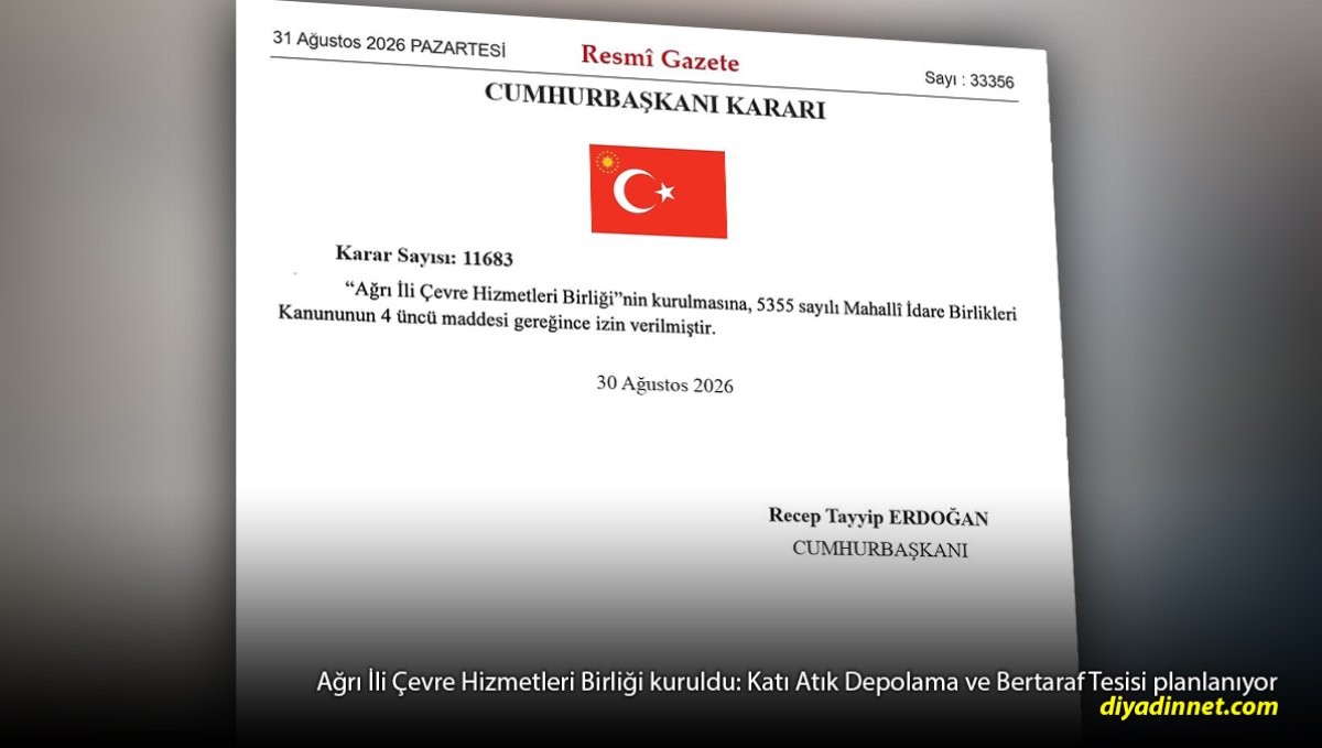 Resmî Gazete'de yayımlandı: Ağrı'da Çevre Hizmetleri Birliği kuruldu