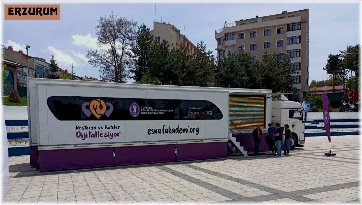 'Restoran ve Kafeler Dijitalleşiyor Projesi' eğitim tırı Erzurum'da