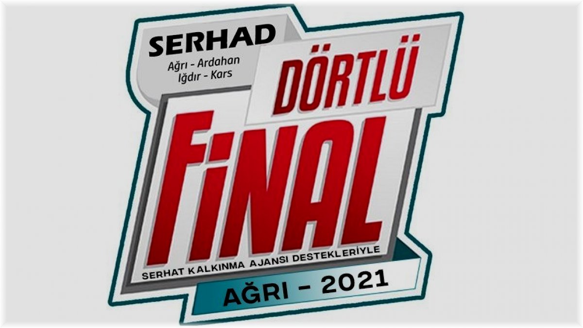 “Serhad Dörtlü Final” müsabakaları Ağrı’da oynanacak