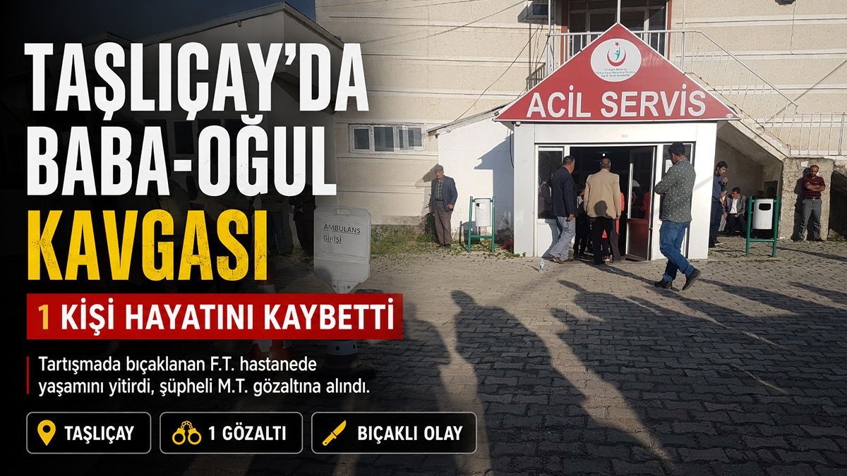 Taşlıçay'da tartıştığı babasını bıçakladığı iddia edilen kişi gözaltına alındı, baba hayatını kaybetti