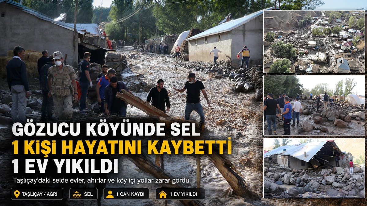 Taşlıçay'ın Gözucu köyünde sel: Bir kişi hayatını kaybetti, bir ev yıkıldı