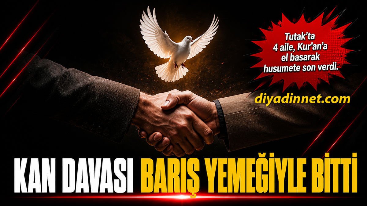 Tutak'ta 4 Kişinin Öldüğü Kan Davası Barış Yemeğiyle Sona Erdi