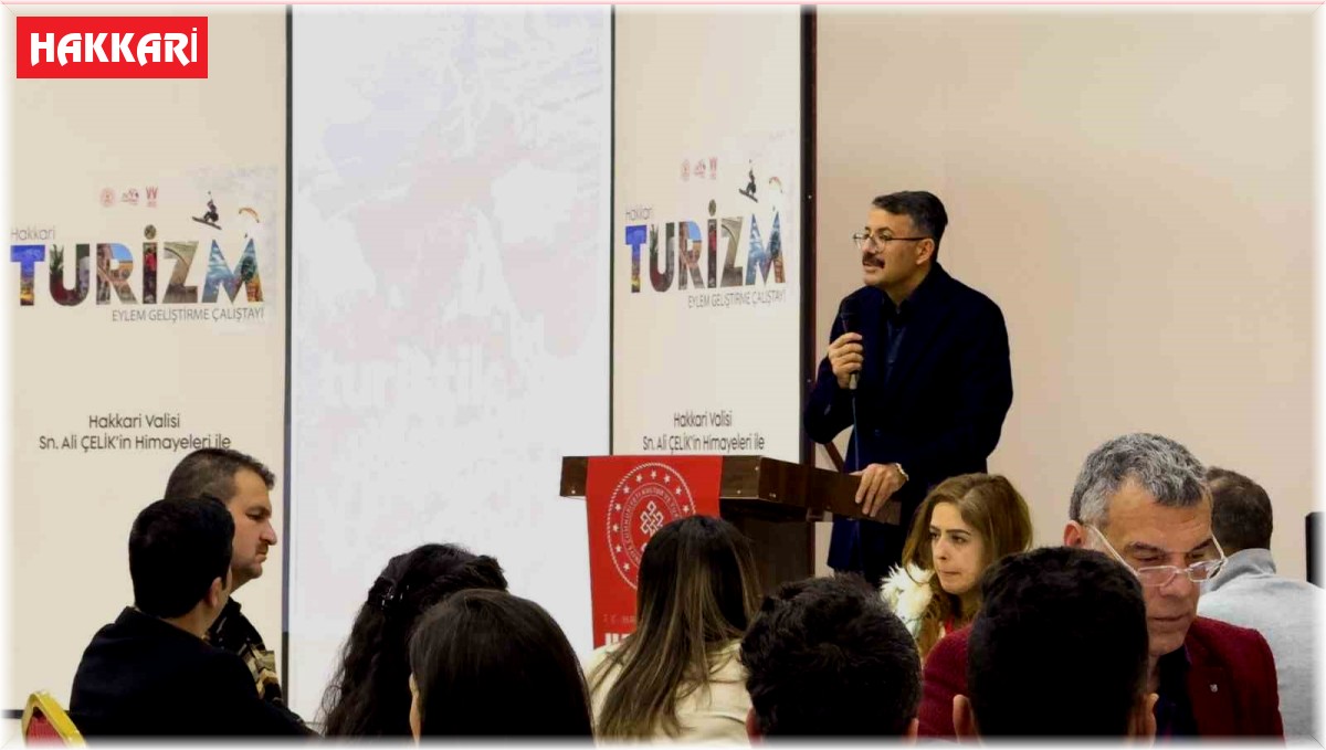 Vali Çelik, Hakkâri Turizm Eylem Geliştirme Çalıştayı'na katıldı