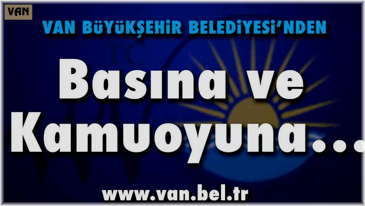 Van Büyükşehir Belediyesinden iddialara yalanlama