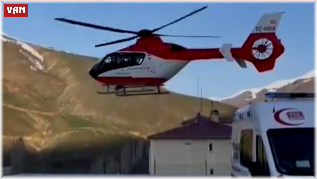 Van'da ambulans helikopter 'solunum sıkıntısı' olan hasta için havalandı