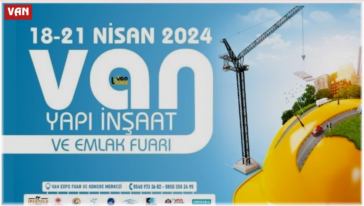 Van İnşaat Yapı Dekorasyon ve Emlak Fuarı kapılarını ziyaretçilere açıyor