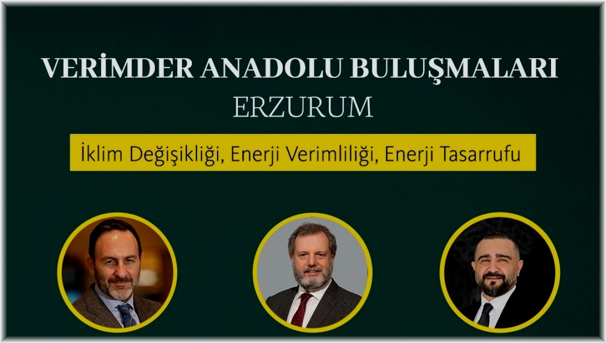VERİMDER Anadolu Buluşmaları 25 Ağustos'ta Erzurum'da