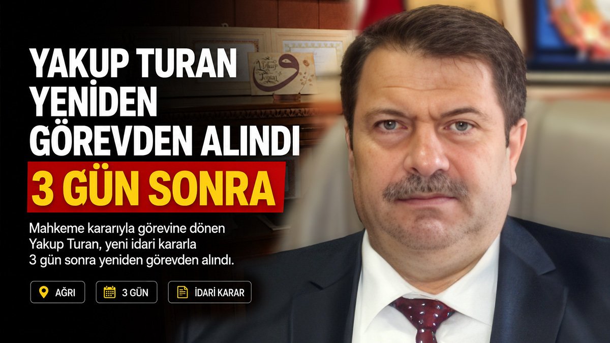 Yakup Turan göreve döndükten 3 gün sonra yeniden görevden alındı