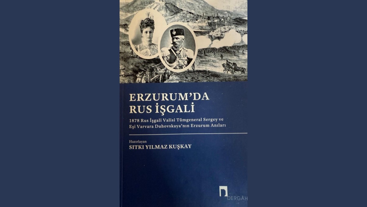 Yılmaz Kuşkay'dan, Erzurum tarihine ışık tutan bir eser: Erzurum'da Rus İşgali