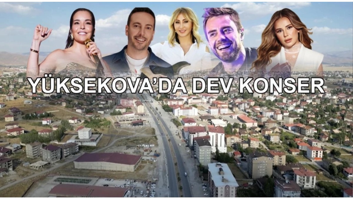 Yüksekova'da ünlü isimler sahne alacak