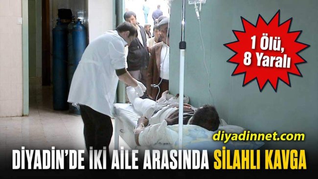 Diyadin'de silahlı kavga: 1 ölü, 8 yaralı