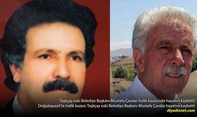 Doğubayazıt'ta Feci Kaza: Taşlıçay Eski Belediye Başkanı Mustafa Çavdar Hayatını Kaybetti