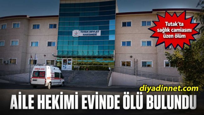 Ağrı Tutak'ta Doktor Evinde Ölü Bulundu
