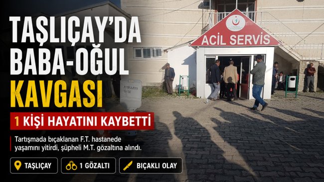 Taşlıçay'da tartıştığı babasını bıçakladığı iddia edilen kişi gözaltına alındı, baba hayatını kaybetti