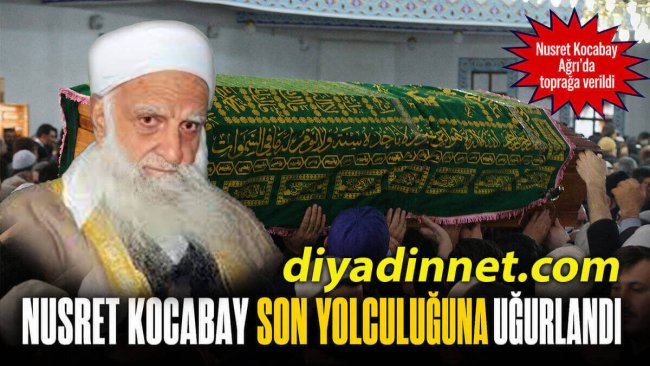 "Nusret Kocabay" Ağrı'da Son Yolculuğuna Uğurlandı