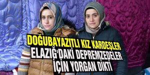 Doğubayazıtlı kız kardeşler Elazığ'daki depremzedeler için yorgan dikti