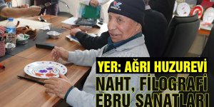 Ağrı Huzurevi sakinleri sanatla huzur buluyor   