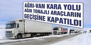 Ağrı-Van kara yolu geçici süreyle ağır tonajlı araçların geçişine kapatıldı