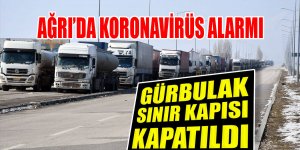 Koronavirüs tedbirleri kapsamında Gürbulak Sınır Kapısı kapatıldı