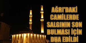 Ağrı'daki camilerde salgının son bulması için dua edildi