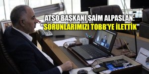 Ağrı TSO Başkanı Alpaslan: 'Sorunlarımızı TOBB'ye ilettik'