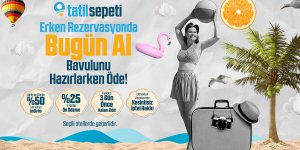 Tatilini bugün al, bavulunu hazırlarken öde!