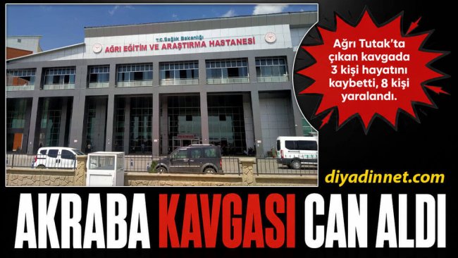 AĞRI - Tutak'ta (Akrabalar Arasında) Silahlı Kavga: 3 Ölü, 8 Yaralı