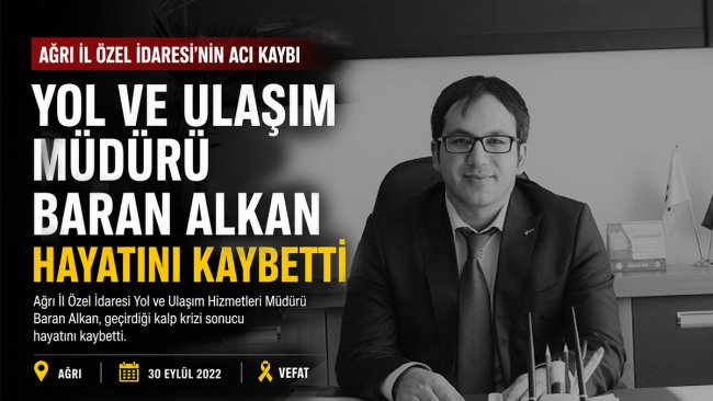 Ağrı İl Özel İdaresi Yol Şube Müdürü Baran Alkan kalp krizi sonucu hayatını kaybetti