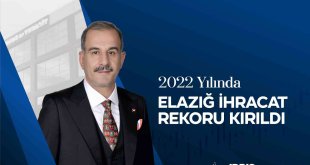 Başkan Alan, 'Elazığ, Cumhuriyetimizin 100. yılında, 2022 yılında kırdığı ihracat rekorunu geliştirecektir'