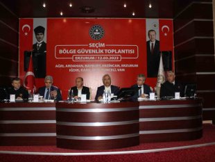Erzurum'da 'Seçim Bölge Güvenlik Toplantısı' düzenlendi
