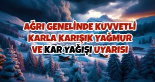 Ağrı Valiliği'nden Kuvvetli Kar Yağışı Uyarısı