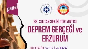 28. Sultan Sekisi toplantısı 'Deprem Gerçeği ve Erzurum' başlığıyla 1 Kasım'da yapılacak