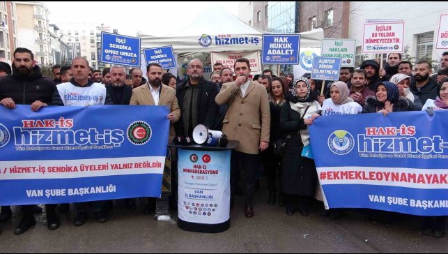 HAK-İŞ Genel Başkan Yardımcısı Kayabaşı'dan Van'da işten çıkarılan işçilere destek