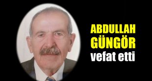 Abdullah Güngör İzmir'de vefat etti