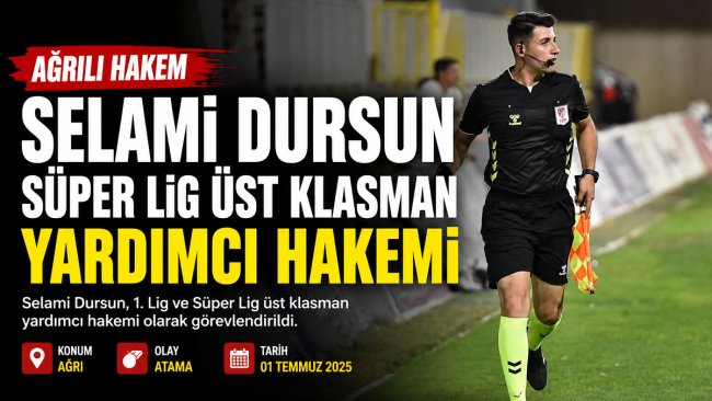 Ağrılı hakem Selami Dursun, Süper Lig üst klasman yardımcı hakemi oldu